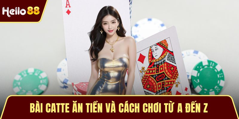Bài Catte Ăn Tiền Và Cách Chơi Từ A Đến Z Dành Cho Newbie Bài Catte Ăn Tiền Và Cách Chơi Từ A Đến Z Dành Cho Newbie