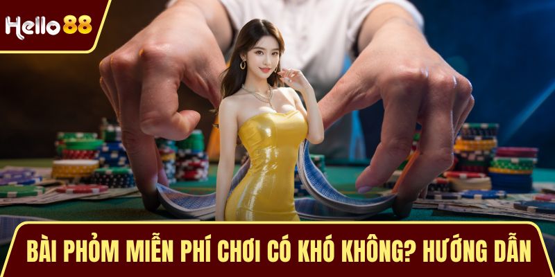 Bài Phỏm Miễn Phí Chơi Có Khó Không? Hướng Dẫn Chi Tiết Bài Phỏm Miễn Phí Chơi Có Khó Không? Hướng Dẫn Chi Tiết
