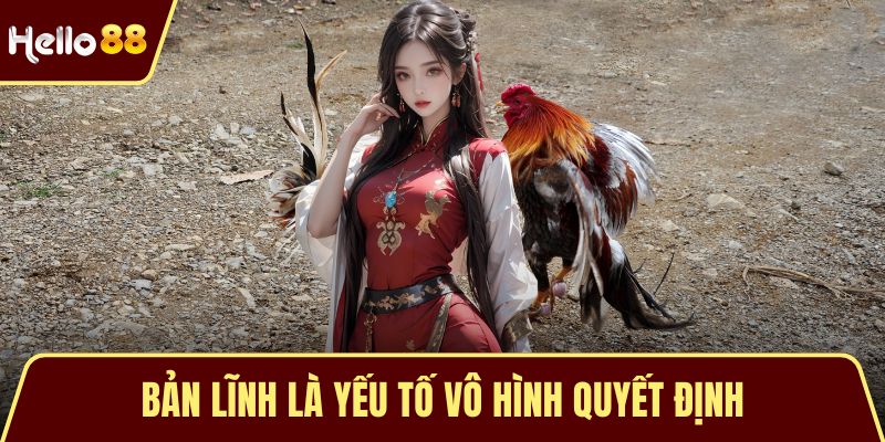 Đá Gà Tre – Nghệ Thuật Tiềm Năng Của Những Võ Sĩ Tí Hon Bản lĩnh là yếu tố vô hình quyết định