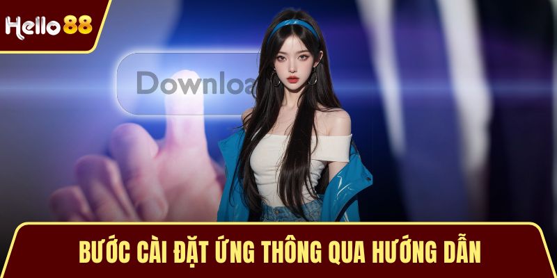 Tải App HELLO88 Bước cài đặt ứng thông qua hướng dẫn