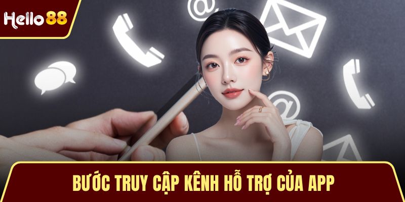 Liên Hệ HELLO88 Bước truy cập kênh hỗ trợ của app