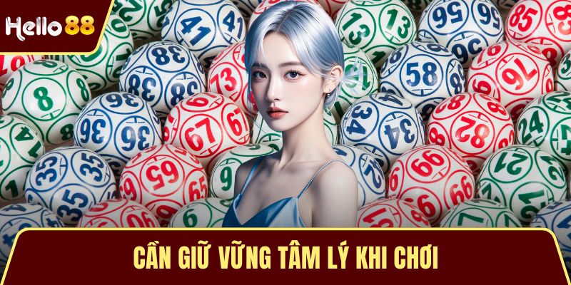 Cần giữ vững tâm lý khi chơi