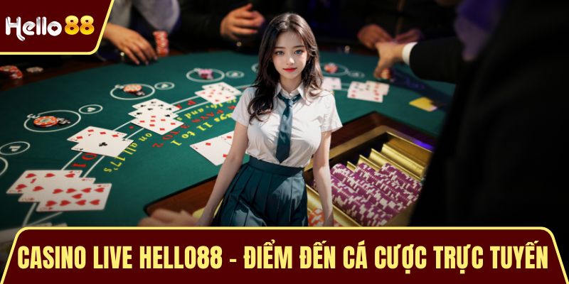 Casino Live HELLO88 - Điểm Đến Cá Cược Trực Tuyến Hàng Đầu Casino Live HELLO88 - Điểm Đến Cá Cược Trực Tuyến Hàng Đầu