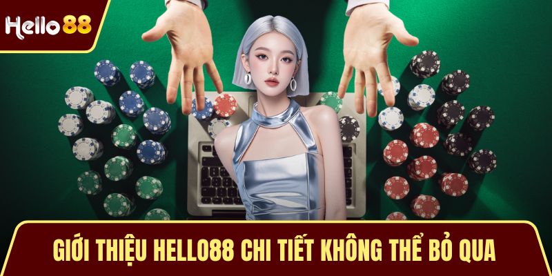 Giới thiệu HELLO88 chi tiết không thể bỏ qua 