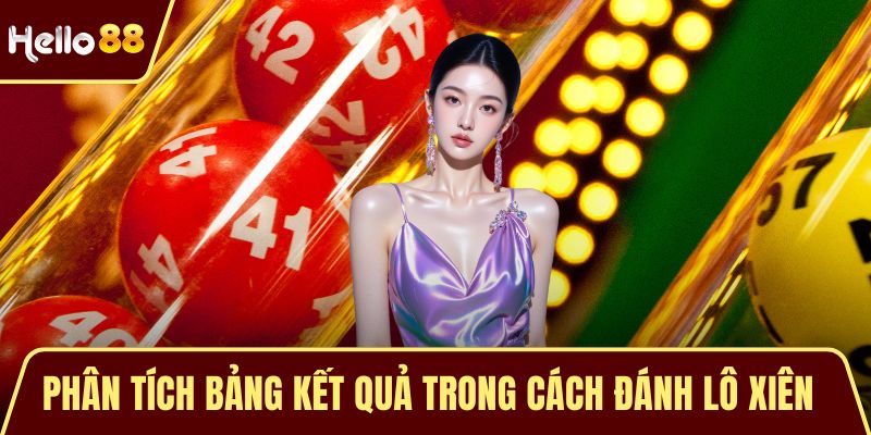 Cách Đánh Lô Xiên Hiệu Quả – Chinh Phục Thử Thách Số Học Phân tích bảng kết quả trong cách đánh lô xiên hiệu quả