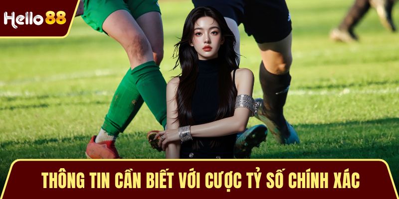 Cược Tỷ Số Chính Xác - Bí Quyết Đạt Được Chiến Thắng Lớn Thông tin cần biết với cược tỷ số chính xác