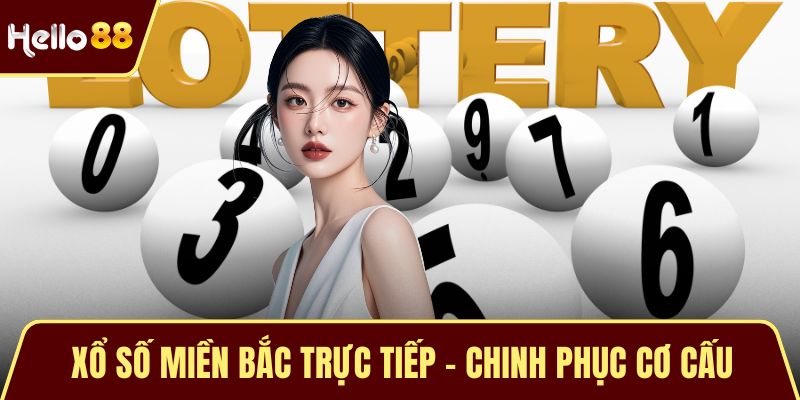 Xổ Số Miền Bắc Trực Tiếp – Chinh Phục Cơ Cấu Giải Thưởng Cao Xổ Số Miền Bắc Trực Tiếp – Chinh Phục Cơ Cấu Giải Thưởng Cao